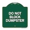 Signmission Designer Series Sign-Do Not Block Dumpster, Green & White Aluminum Sign, 18" x 18", GW-1818-24164 A-DES-GW-1818-24164 - alternate 1